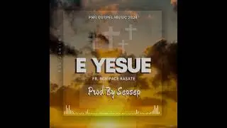 E YESUE [Communion Song] -Fr.Boniface Kasate [Prod By Sepsep] 2024