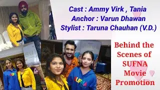 Sufna 2020 promotion behind the scenes | Ammy Virk | Tania Sharma | Show Box | Taruna Chauhan