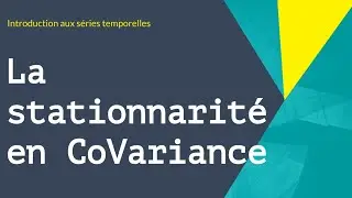 Séries temporelles - La stationnarité en covariance