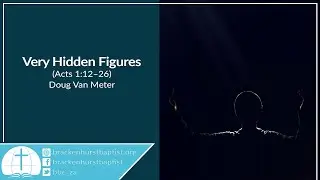Very Hidden Figures (Acts 1:12–26)