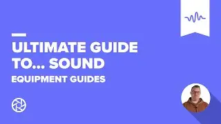 The Ultimate Guide to... Sound