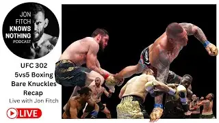 Jon Fitch Knows Nothing ep. #270: UFC 302, 5vs5 Boxing & Bare Knuckles Recap