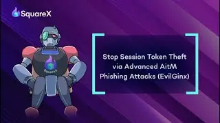 Stop Session Cookie Theft via Advanced AitM Phishing Kits - EvilGinx