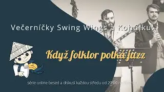 Večern&iacute;čky Swing Wings a Koh&uacute;tku: Když folklor potk&aacute; jazz