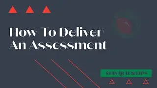 How To Deliver An Assessment