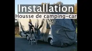 Installer votre HOUSSE POUR CAMPING-CAR : tutoriel