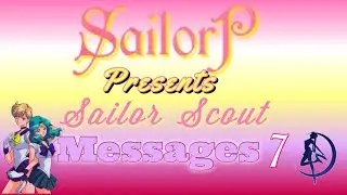 SailorP Presents: Sailor Scouts Messages 7