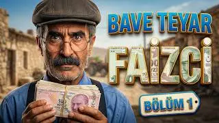 Bave Teyar - Faizci 1. B&ouml;l&uuml;m