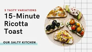 15-Minute Ricotta Toast (5 Delicious Ways)