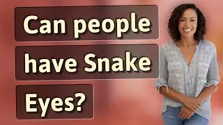 Can people have Snake Eyes?