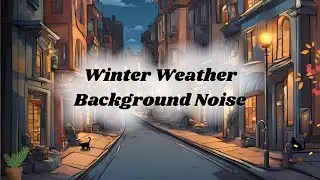 Background Noise to Nap, Read or Work | Winter Street Life (no mid-roll ads)