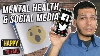 Is Social Media Harmful For Our Mental Health? | Happy to Fail