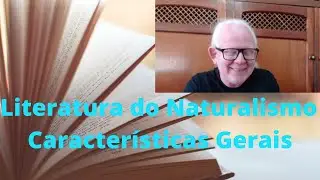 Literatura do Naturalismo - Características Gerais
