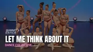 Let Me Think About It - Dance Collective -  Summit Dance Challenge Regionals 2025