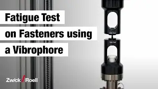 Fatigue Test on Fasteners using a ZwickRoell Vibrophore
