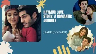 Jaadu: Do Patti || Hayat & Murat 💕 Story || Romantic VM