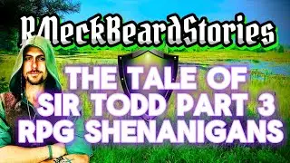 Sir Todd Part 3: The Game Master, R/NeckBeardStories