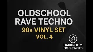 Oldschool Rave Techno &ndash; 90s Vinyl Set | Darkroom Frequencies Vol. 4