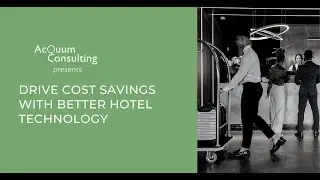 Drive Cost Savings with Better Hotel Technology