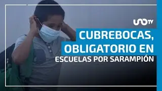 Por sarampi&oacute;n, implementan uso obligatorio de cubrebocas en escuelas