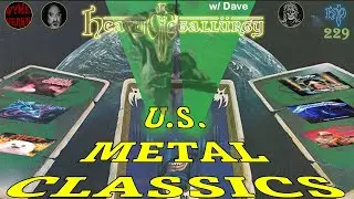 Heavy Metallurgy Presents Episode #229: Classic US Heavy Metal Albums w/ Dave