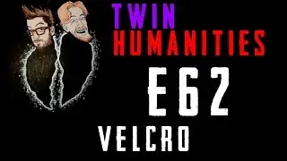 Twin Humanities: E62 - Velcro (with Sean O'Brien from Cane & Rinse !)