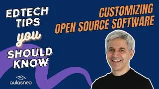 Customizing open source software - EdTech Tips you should know by Aulasneo