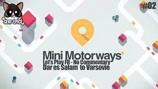 #02 - Mini Motorways - Levels Dar es Salam to Varsovie - Let's Play FR - No Commentary 🚗