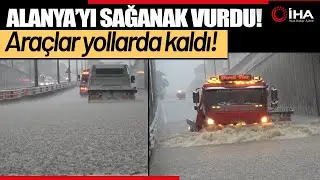 Alanya'da Aşırı Sağanak Yağış Trafiği Fel&ccedil; Etti