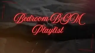 💋❤ BEDROOM BGM PLAYLIST FOR COUPLE'S NIGHT🎶#fypシ゚ #bedroom #music #fyp #bgmplaylist #couple