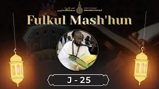 Fulkul Mash&rsquo;hun 2025 : Hizbut Tarbiyyah Sahandatou Daarayni &ndash; Jour 25 en Direct