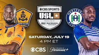 The USL on CBS is Back! | Rhode Island FC vs. Hartford Athletic | Saturday, July 19 | 4 p.m. ET