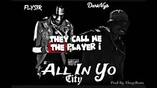 FlySir & DarkVyb - All In Yo City (Prod By. EbagzBeats)