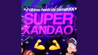 O ultimo herói da terra kkk Super Xandão