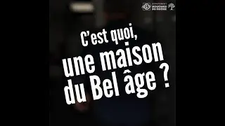 C'est quoi la Maison du Bel &acirc;ge ?