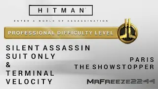 HITMAN - Paris - Silent Assassin/Suit Only & Terminal Velocity - Professional Difficulty