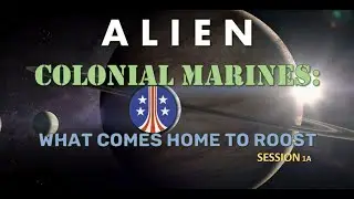 Colonial Marines: What Comes Home to Roost 1a [Игра в режиме Alien Campaign]