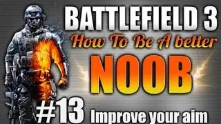 BF3: How to be a better noob EP.13