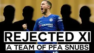 The Rejected XI: A Team of PFA Team of the Year (TOTY) SNUBS