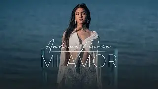 Andreea Flavia  - Mi Amor | Official Video