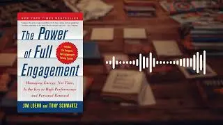 The Power of Full Engagement Book Summary | Jim Loehr & Tony Schwartz | Manage Energy, Not Time