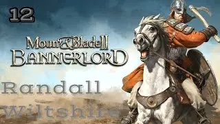 Mount & Blade 2: Bannerlord  - The legendary adventures of Randall Wiltshire pt 12