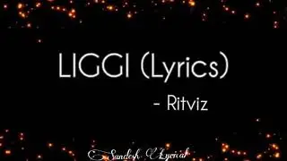 LIGGI - LYRICS  - RITIVIZ