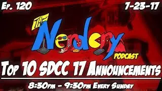 Top 10 SDCC 17 Anouncements Ep.120