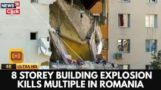 Romania Explosion Horror: Several Dead in 8-Storey Building Blast | Romania News | 4K | N18G
