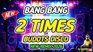 2 TIMES vs BANG BANG DISCO BUDOTS REMIX 2026- DJ WALTREX