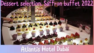 INCREDIBLE DESSERTS at The Saffron Buffet Restaurant ~ Atlantis The Palm in Dubai 2022. WOW ! 4K