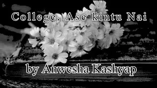 College, Ase kintu Nai | An Assamese poem by Anwesha Kashyap