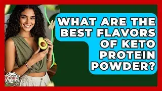 What Are The Best Flavors Of Keto Protein Powder? - Keto Kitchen HQ