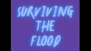 Surviving The Flood!  -Full Video